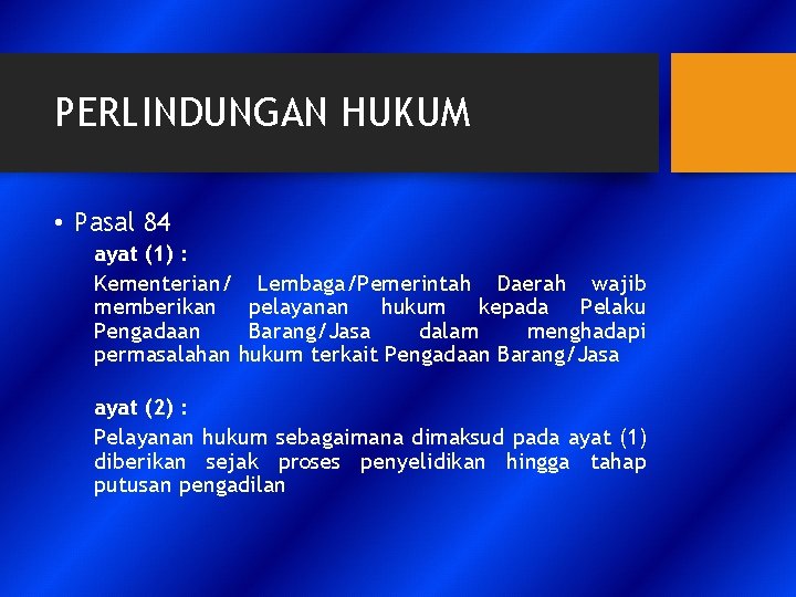 PERLINDUNGAN HUKUM • Pasal 84 ayat (1) : Kementerian/ Lembaga/Pemerintah Daerah wajib memberikan pelayanan