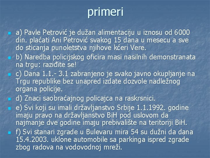 primeri n n n a) Pavle Petrović je dužan alimentaciju u iznosu od 6000
