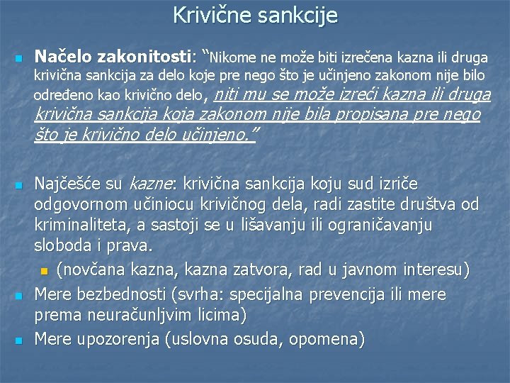 Krivične sankcije n Načelo zakonitosti: “Nikome ne može biti izrečena kazna ili druga krivična