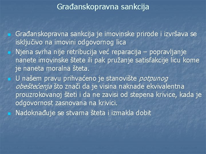 Građanskopravna sankcija n n Građanskopravna sankcija je imovinske prirode i izvršava se isključivo na