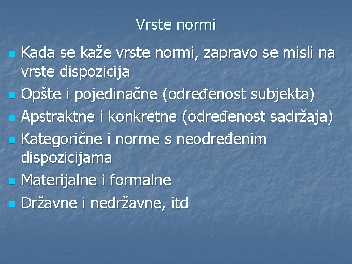 Vrste normi n n n Kada se kaže vrste normi, zapravo se misli na