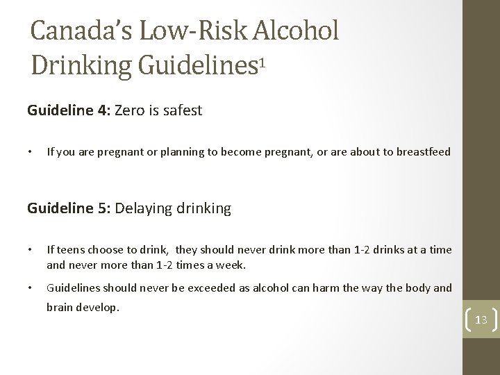Canada’s Low-Risk Alcohol Drinking Guidelines 1 Guideline 4: Zero is safest • If you