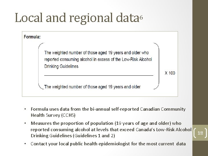 Local and regional data 6 • Formula uses data from the bi-annual self-reported Canadian