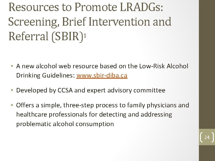 Resources to Promote LRADGs: Screening, Brief Intervention and Referral (SBIR)1 • A new alcohol