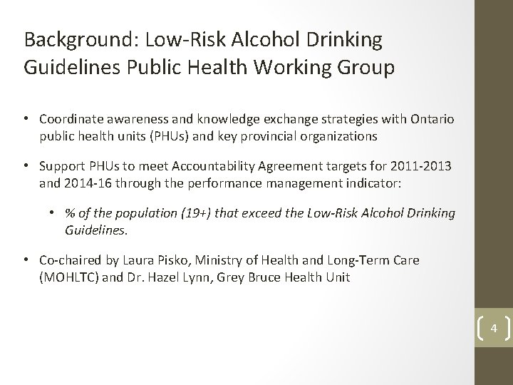 Background: Low-Risk Alcohol Drinking Guidelines Public Health Working Group • Coordinate awareness and knowledge