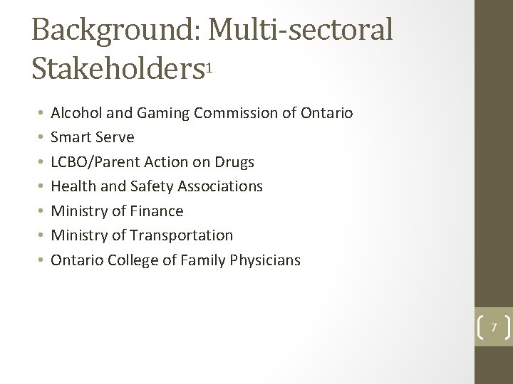 Background: Multi-sectoral Stakeholders 1 • • Alcohol and Gaming Commission of Ontario Smart Serve