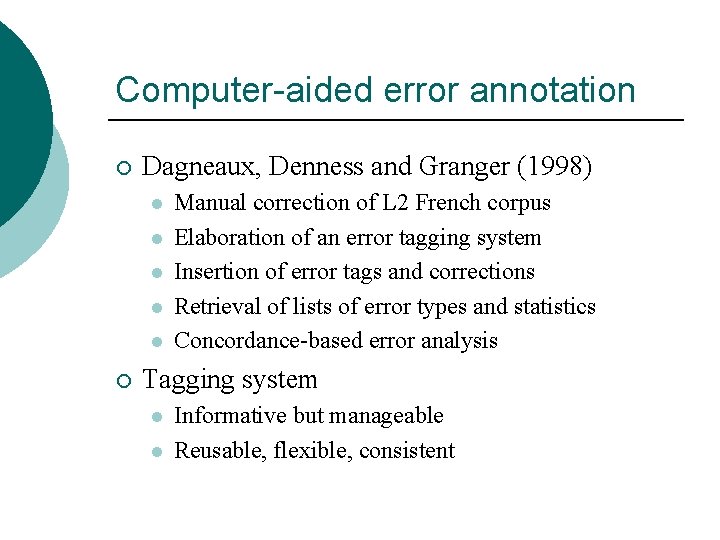 Computer-aided error annotation ¡ Dagneaux, Denness and Granger (1998) l l l ¡ Manual