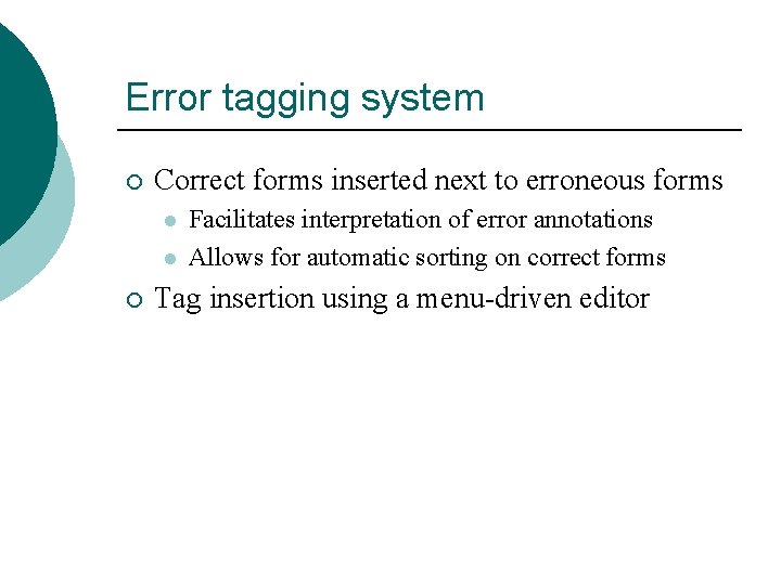 Error tagging system ¡ Correct forms inserted next to erroneous forms l l ¡