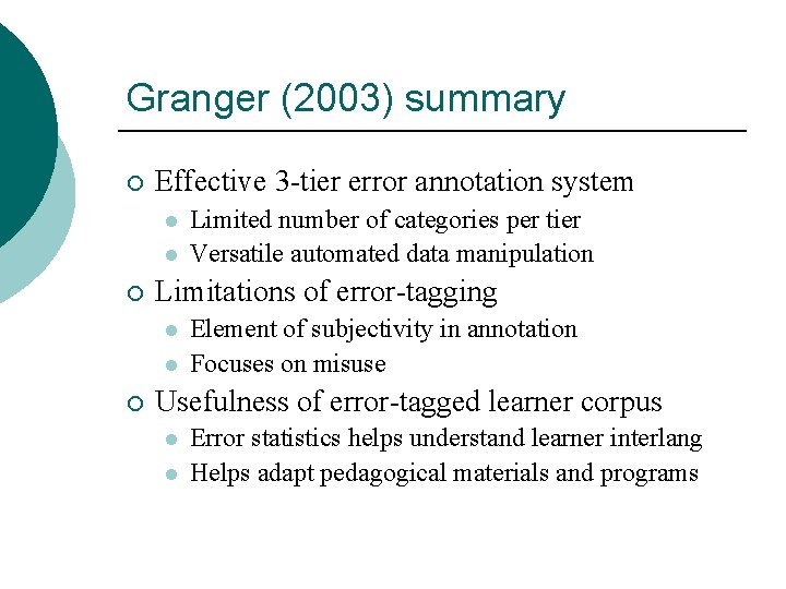 Granger (2003) summary ¡ Effective 3 -tier error annotation system l l ¡ Limitations