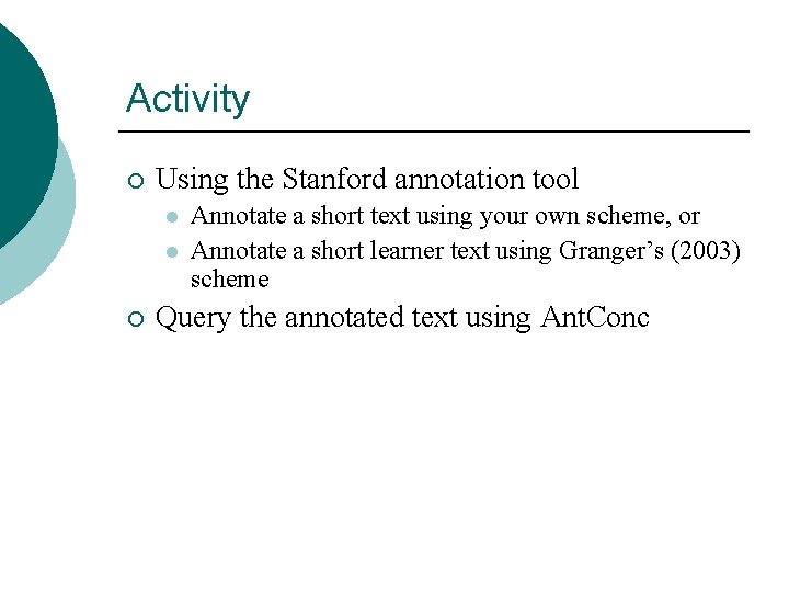 Activity ¡ Using the Stanford annotation tool l l ¡ Annotate a short text