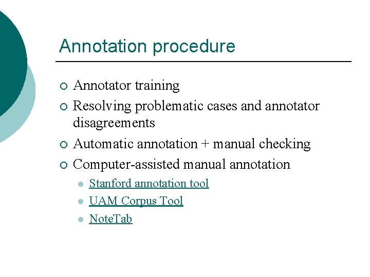 Annotation procedure ¡ ¡ Annotator training Resolving problematic cases and annotator disagreements Automatic annotation