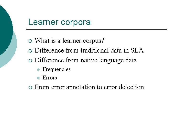 Learner corpora ¡ ¡ ¡ What is a learner corpus? Difference from traditional data