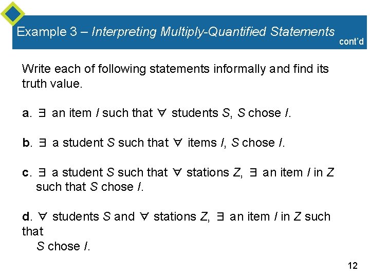 Example 3 – Interpreting Multiply-Quantified Statements cont’d Write each of following statements informally and Example 3 – Interpreting Multiply-Quantified Statements cont’d Write each of following statements informally and
