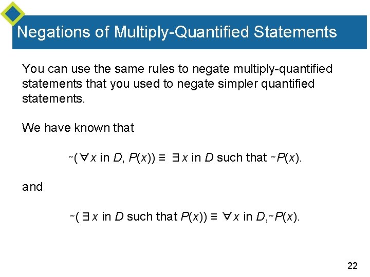 Negations of Multiply-Quantified Statements You can use the same rules to negate multiply-quantified statements Negations of Multiply-Quantified Statements You can use the same rules to negate multiply-quantified statements