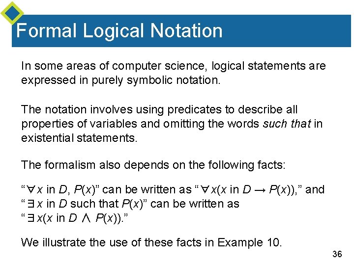 Formal Logical Notation In some areas of computer science, logical statements are expressed in Formal Logical Notation In some areas of computer science, logical statements are expressed in