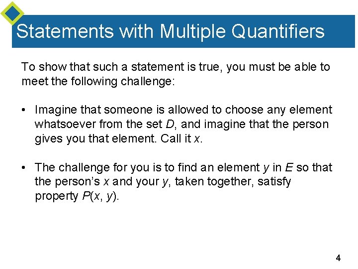 Statements with Multiple Quantifiers To show that such a statement is true, you must Statements with Multiple Quantifiers To show that such a statement is true, you must