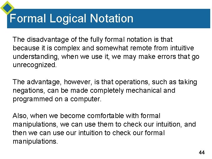 Formal Logical Notation The disadvantage of the fully formal notation is that because it Formal Logical Notation The disadvantage of the fully formal notation is that because it