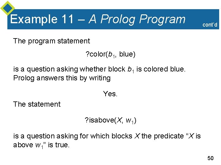 Example 11 – A Prolog Program cont’d The program statement ? color(b 1, blue) Example 11 – A Prolog Program cont’d The program statement ? color(b 1, blue)
