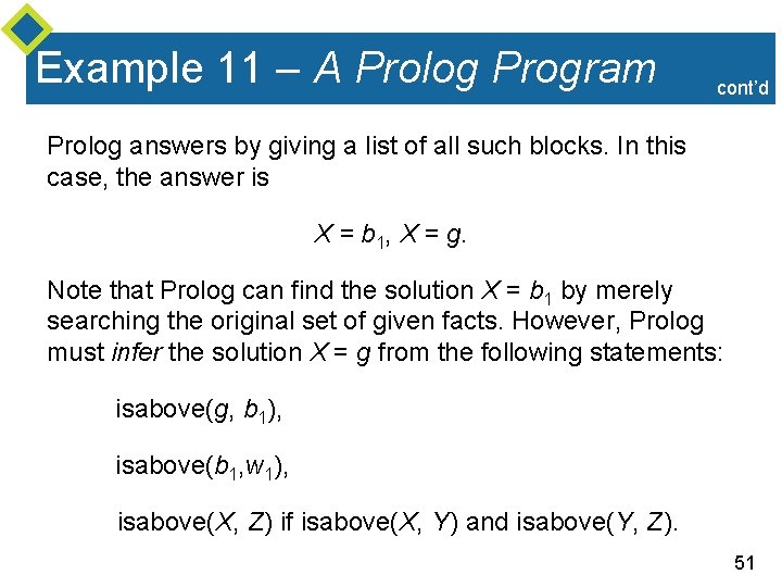 Example 11 – A Prolog Program cont’d Prolog answers by giving a list of Example 11 – A Prolog Program cont’d Prolog answers by giving a list of