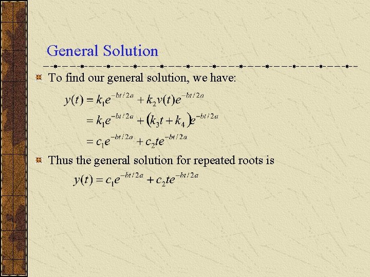 General Solution To find our general solution, we have: Thus the general solution for