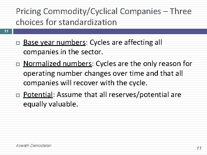 Pricing Commodity/Cyclical Companies – Three choices for standardization 11 Base year numbers: Cycles are