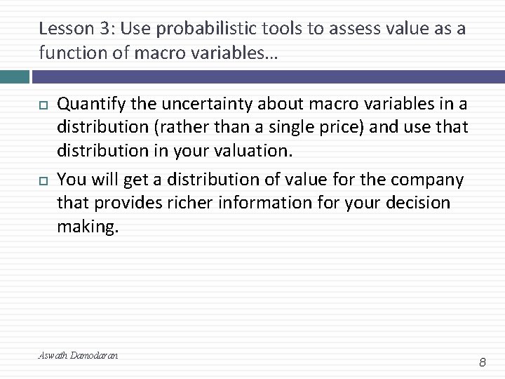 Lesson 3: Use probabilistic tools to assess value as a function of macro variables…