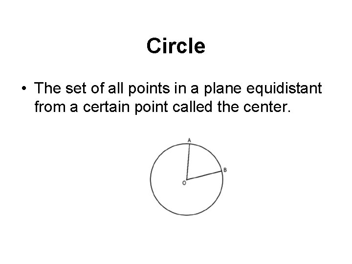 Circle • The set of all points in a plane equidistant from a certain