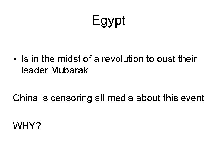 Egypt • Is in the midst of a revolution to oust their leader Mubarak