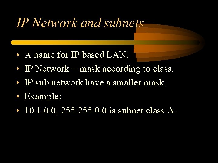 IP Network and subnets • • • A name for IP based LAN. IP IP Network and subnets • • • A name for IP based LAN. IP