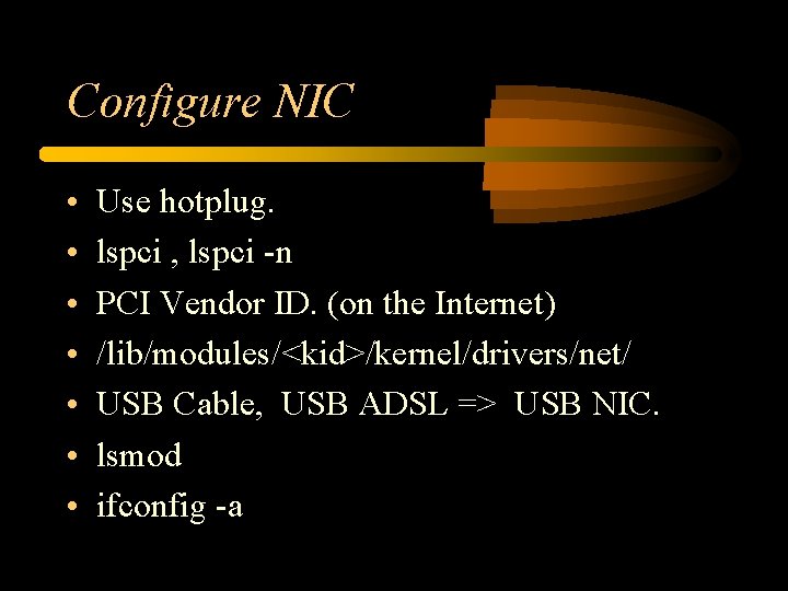 Configure NIC • • Use hotplug. lspci , lspci -n PCI Vendor ID. (on Configure NIC • • Use hotplug. lspci , lspci -n PCI Vendor ID. (on