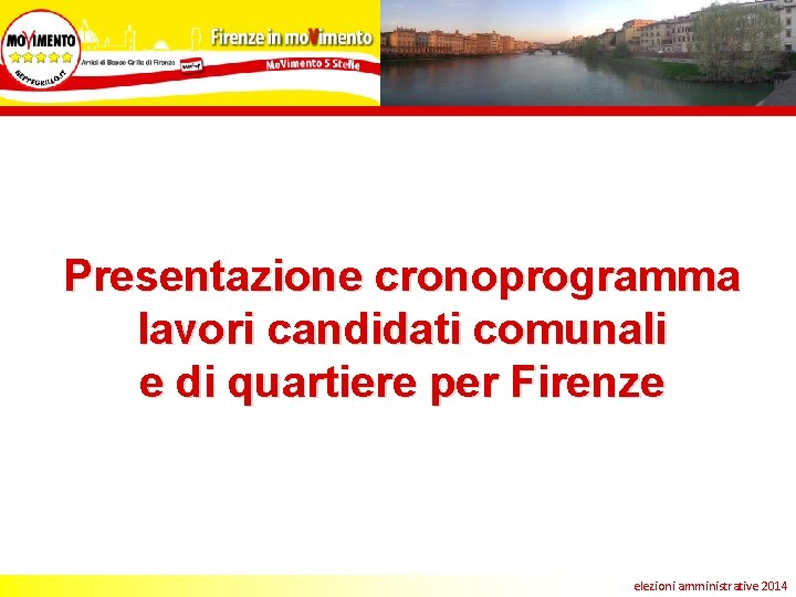 Presentazione cronoprogramma lavori candidati comunali e di quartiere per Firenze elezioni amministrative 2014 