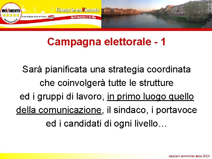 Campagna elettorale - 1 Sarà pianificata una strategia coordinata che coinvolgerà tutte le strutture