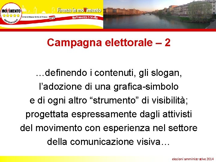 Campagna elettorale – 2 …definendo i contenuti, gli slogan, l’adozione di una grafica-simbolo e