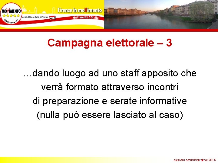 Campagna elettorale – 3 …dando luogo ad uno staff apposito che verrà formato attraverso