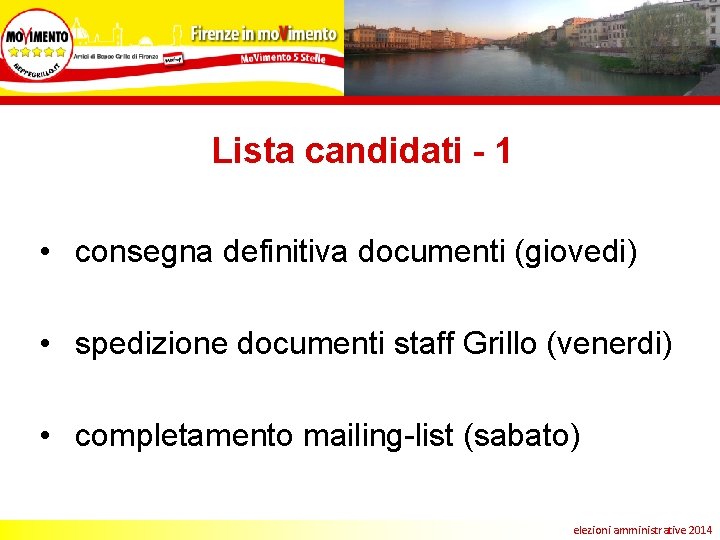 Lista candidati - 1 • consegna definitiva documenti (giovedi) • spedizione documenti staff Grillo