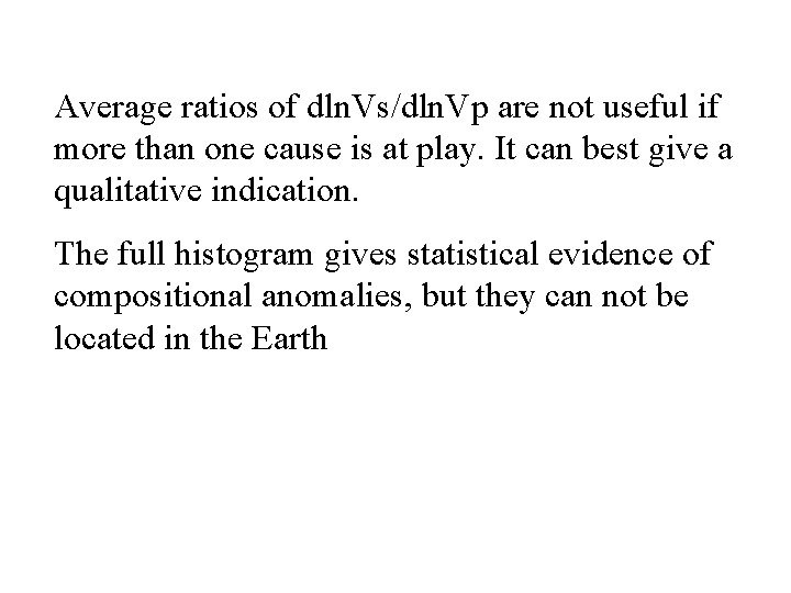 Average ratios of dln. Vs/dln. Vp are not useful if more than one cause