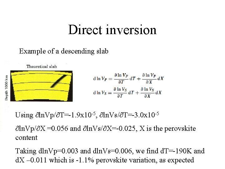 Direct inversion Example of a descending slab Using ln. Vp/ T=-1. 9 x 10