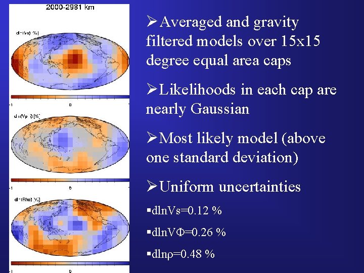 ØAveraged and gravity filtered models over 15 x 15 degree equal area caps ØLikelihoods