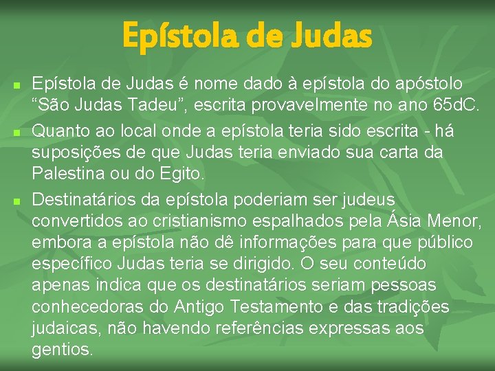 Epístola de Judas n n n Epístola de Judas é nome dado à epístola