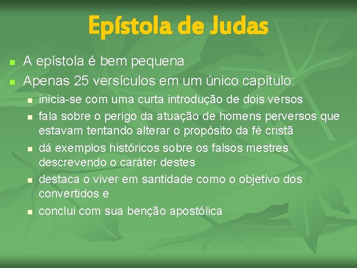 Epístola de Judas n n A epístola é bem pequena Apenas 25 versículos em