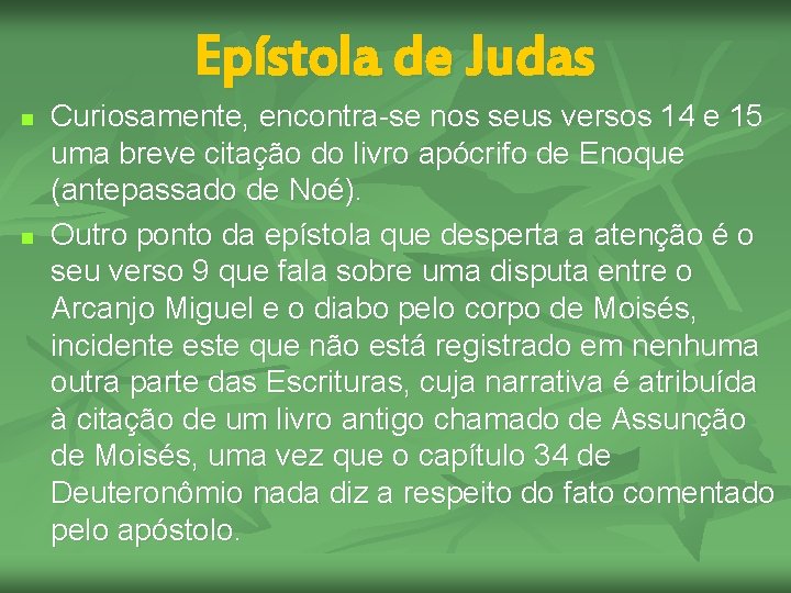 Epístola de Judas n n Curiosamente, encontra-se nos seus versos 14 e 15 uma