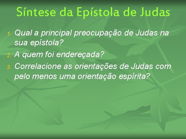 Síntese da Epístola de Judas 1. 2. 3. Qual a principal preocupação de Judas