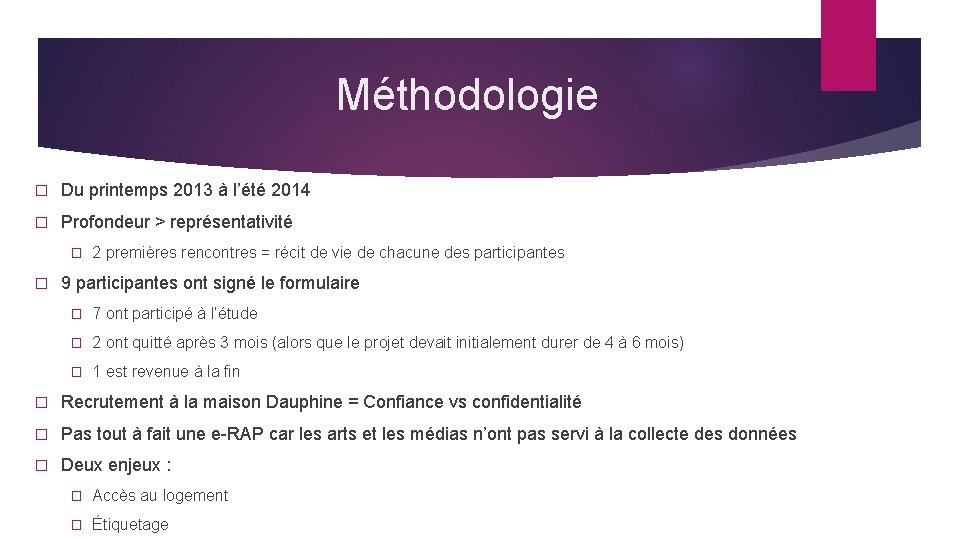 Méthodologie � Du printemps 2013 à l’été 2014 � Profondeur > représentativité � �