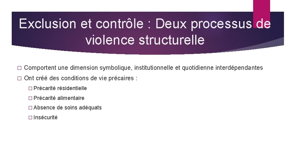 Exclusion et contrôle : Deux processus de violence structurelle � Comportent une dimension symbolique,