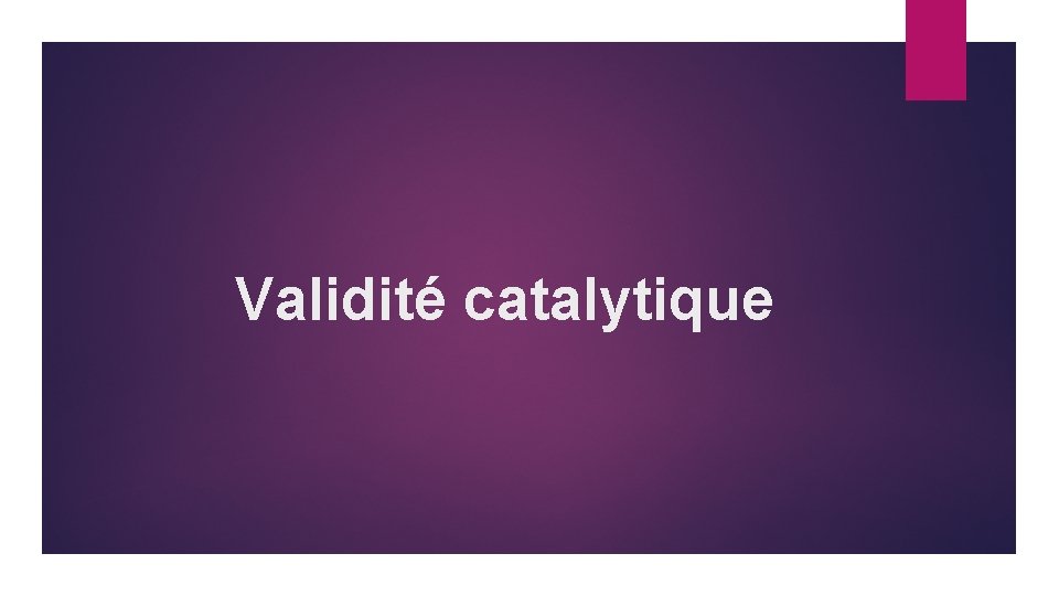 Validité catalytique 