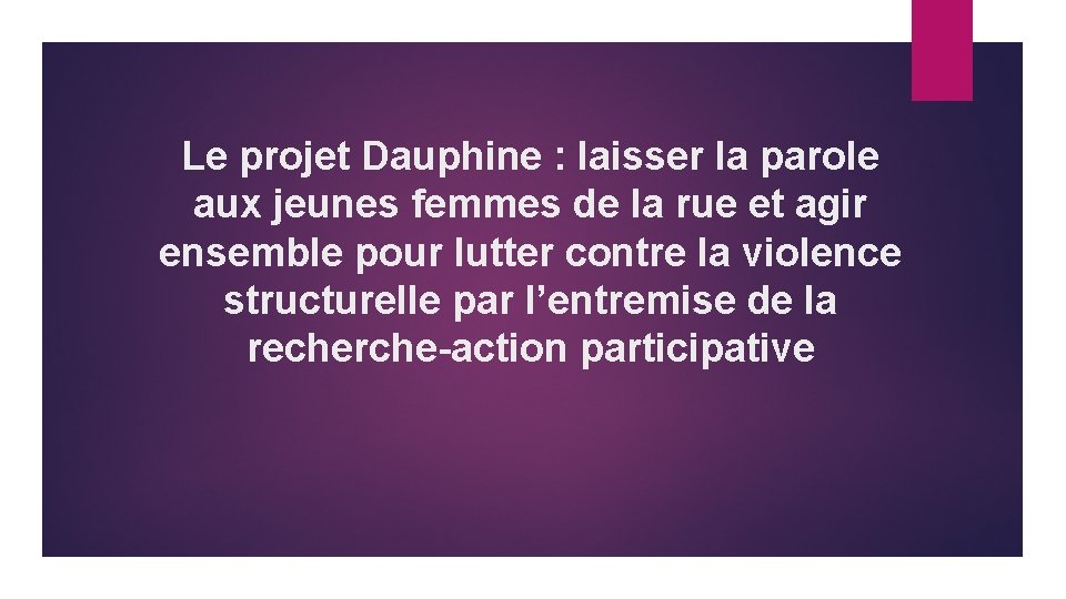 Le projet Dauphine : laisser la parole aux jeunes femmes de la rue et