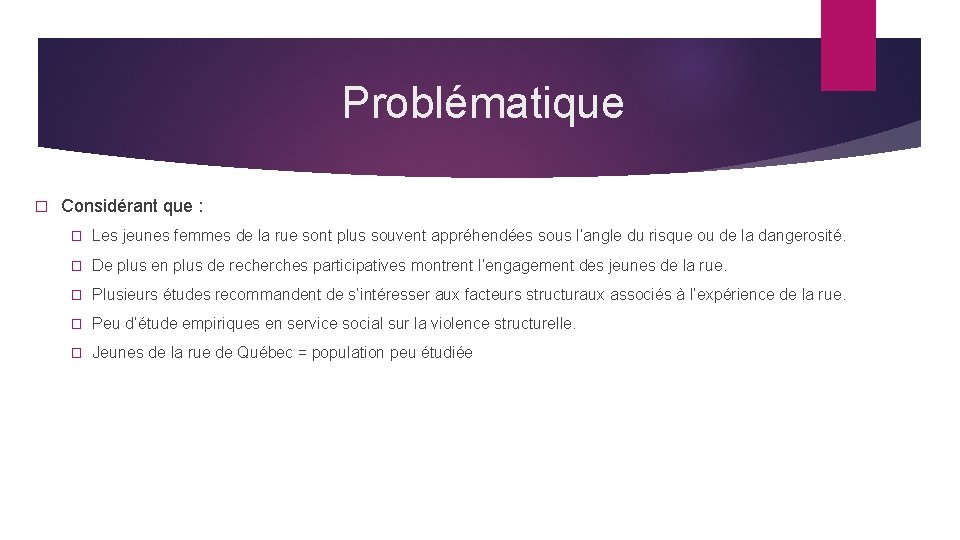 Problématique � Considérant que : � Les jeunes femmes de la rue sont plus