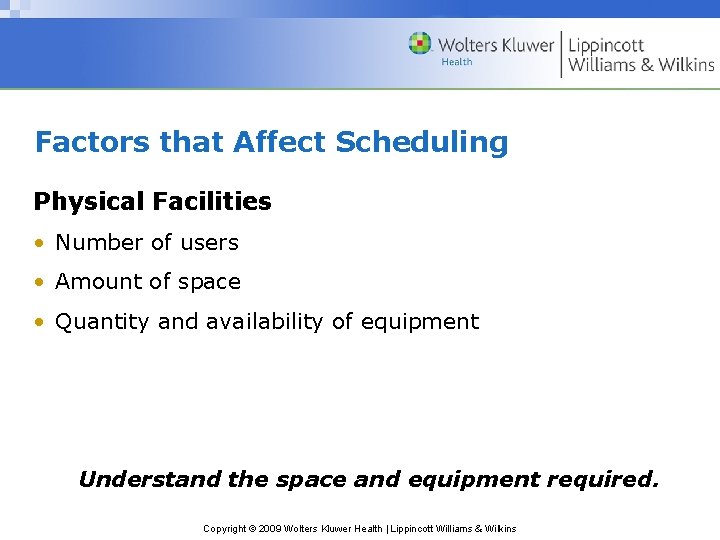 Factors that Affect Scheduling Physical Facilities • Number of users • Amount of space Factors that Affect Scheduling Physical Facilities • Number of users • Amount of space