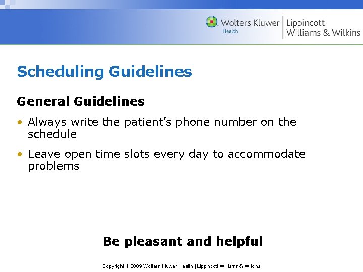 Scheduling Guidelines General Guidelines • Always write the patient’s phone number on the schedule Scheduling Guidelines General Guidelines • Always write the patient’s phone number on the schedule