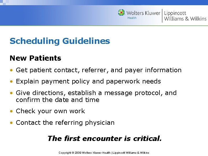 Scheduling Guidelines New Patients • Get patient contact, referrer, and payer information • Explain